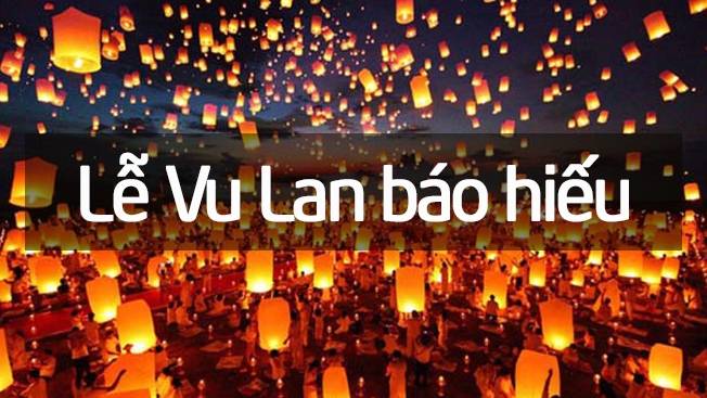 Lễ Vu Lan là gì? Ý nghĩa và Những món ăn trong Lễ Vu Lan báo hiếu